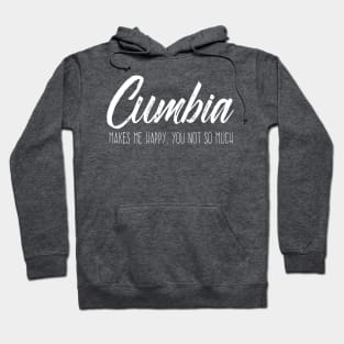 Cumbia Makes me happy, you not so much Hoodie